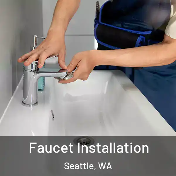  Faucet Installation Seattle, WA