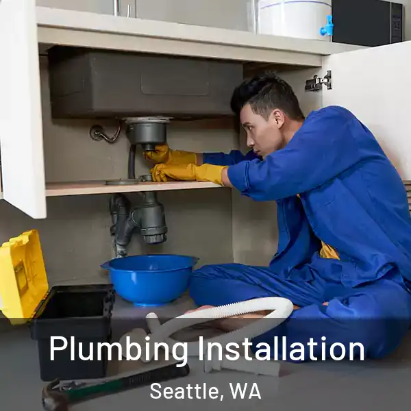  Plumbing Installation Seattle, WA