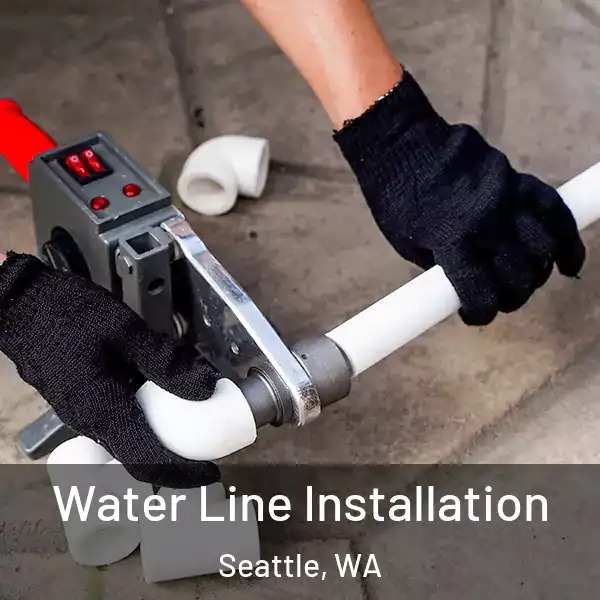  Water Line Installation Seattle, WA
